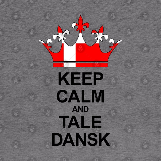 Keep Calm And Tale Dansk (Danmark) by ostend | Designs